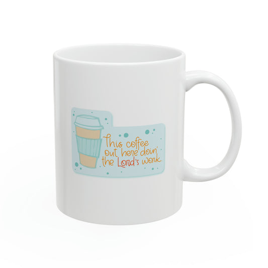 Lord's Work Coffee Ceramic Mug, 11oz
