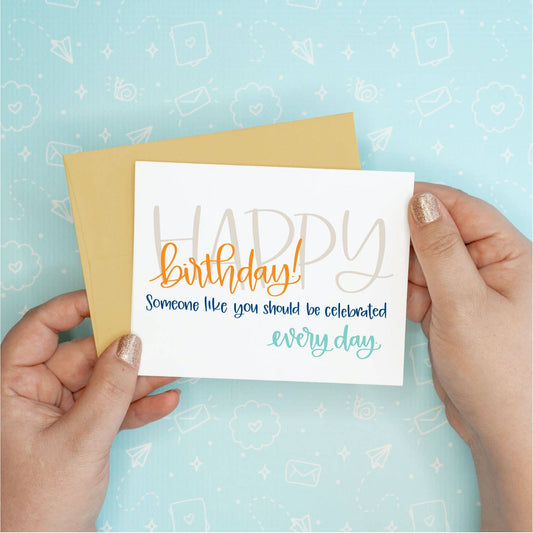 Celebrate Every Day Birthday Greeting Card