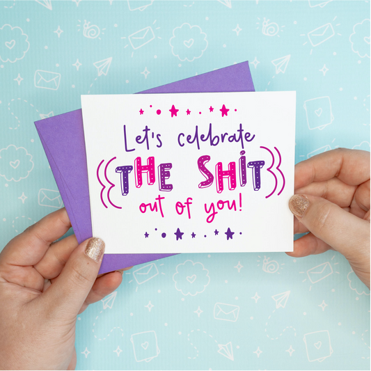 Celebrate the Shit Greeting Card