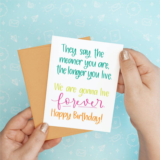 Longer You Live Birthday Greeting Card