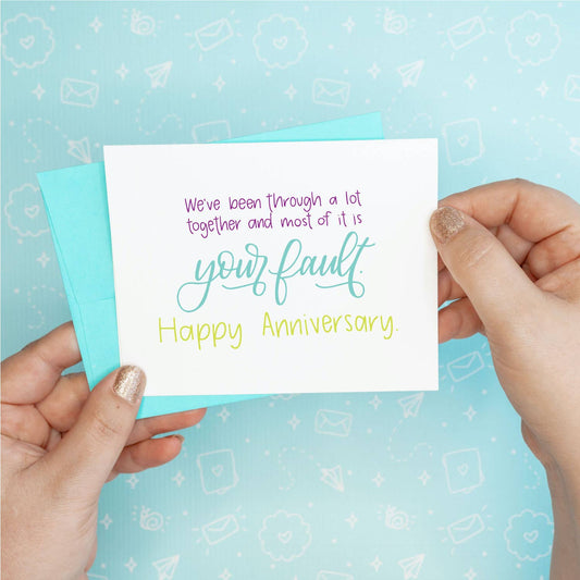 Most of it is Your Fault - Anniversary Greeting Card